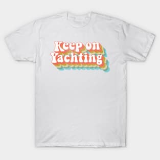 Vintage Yacht Rock Party Boat Drinking Keep on Yachting  graphic T-Shirt